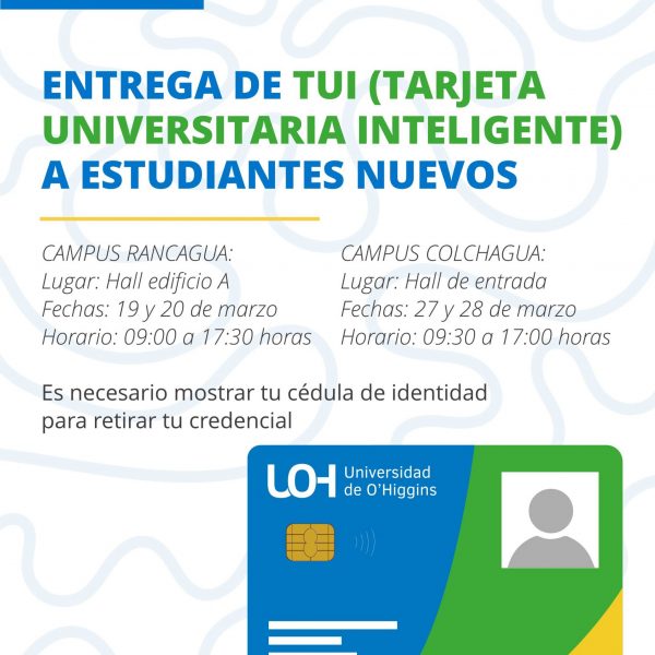 [Entrega] TUI (Tarjeta Universitaria Inteligente) a estudiantes nuevas/os – Campus Rancagua